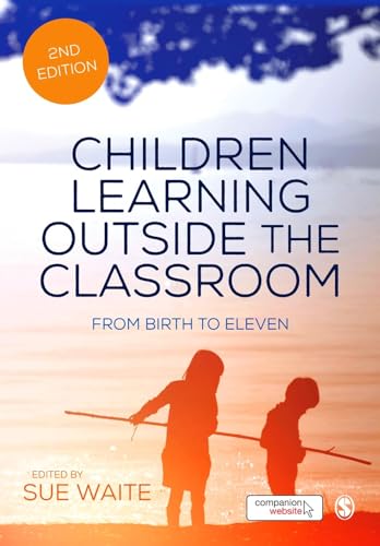 Children Learning Outside the Classroom: From Birth to Eleven von Sage Publications